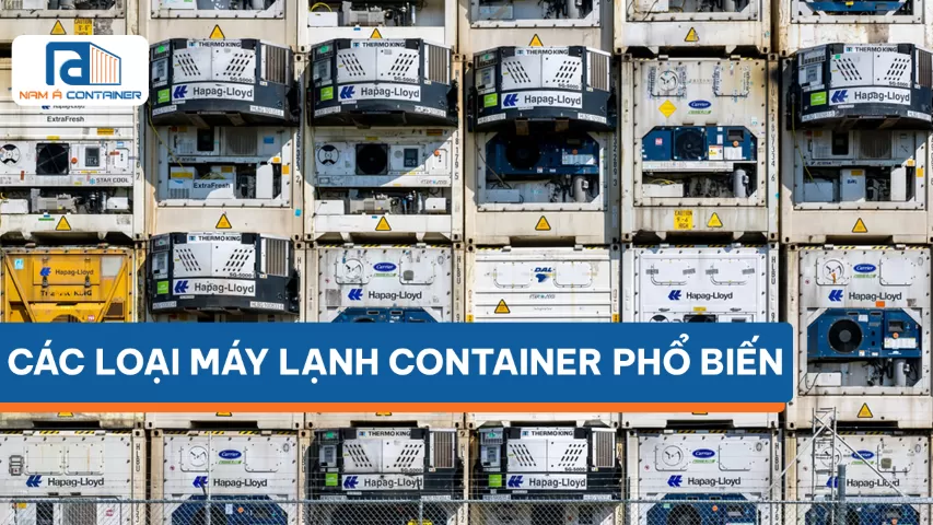PHÂN BIỆT CÁC LOẠI MÁY LẠNH CONTAINER PHỔ BIẾN HIỆN NAY