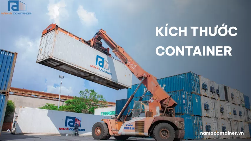 KÍCH THƯỚC CÁC LOẠI CONTAINER ĐẠT CHUẨN MỚI NHẤT