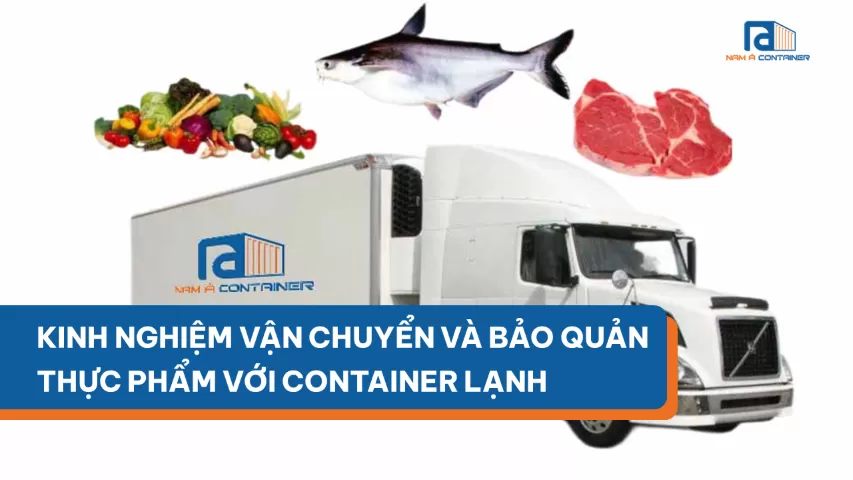 VẬN CHUYỂN VÀ BẢO QUẢN THỰC PHẨM VỚI CONTAINER LẠNH