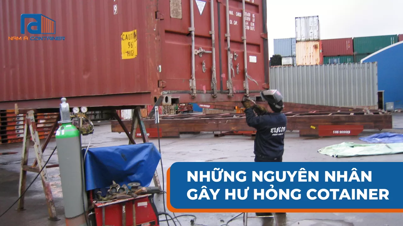 Những Nguyên Nhân Gây Hư Hỏng Container