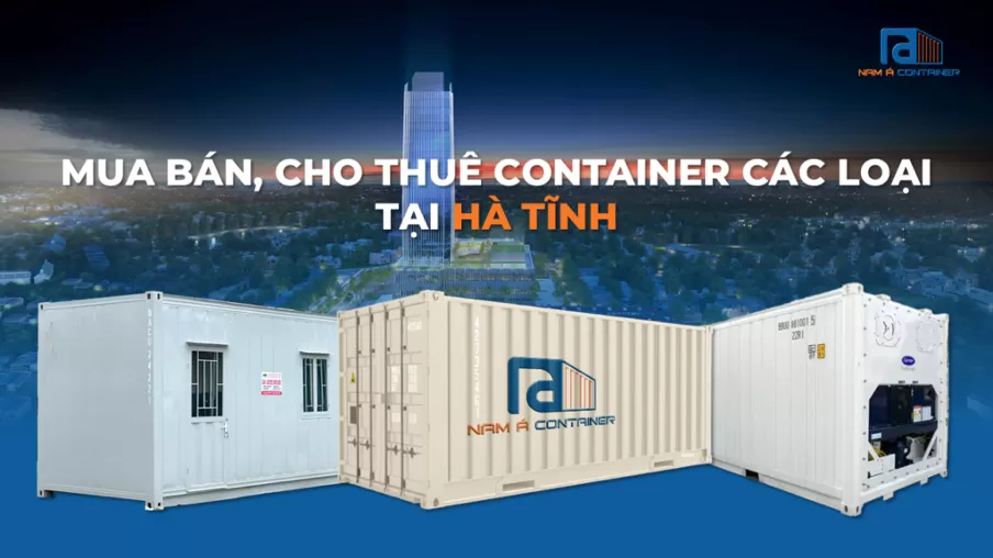 Mua Bán, Cho Thuê Container Uy Tín Tại Hà Tĩnh