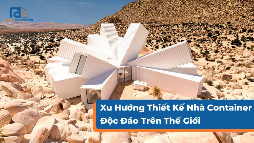 Xu Hướng Thiết Kế Nhà Container Độc Đáo Trên Thế Giới